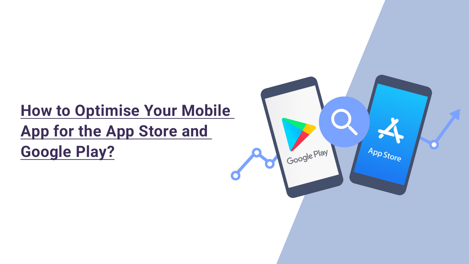 Mobile app optimization for App Store and Google Play Store shown on two phones.